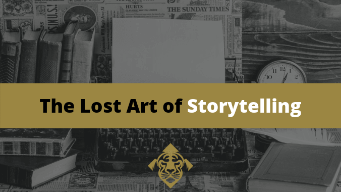 The Lost Art Of Storytelling