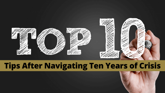 Top Ten Tips After Navigating Ten Years Of Crisis