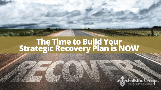 The Time To Build Your Strategic Recovery Plan Is NOW